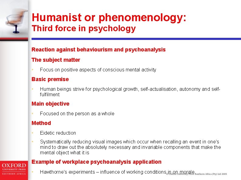 Humanist or phenomenology: Third force in psychology Reaction against behaviourism and psychoanalysis The subject