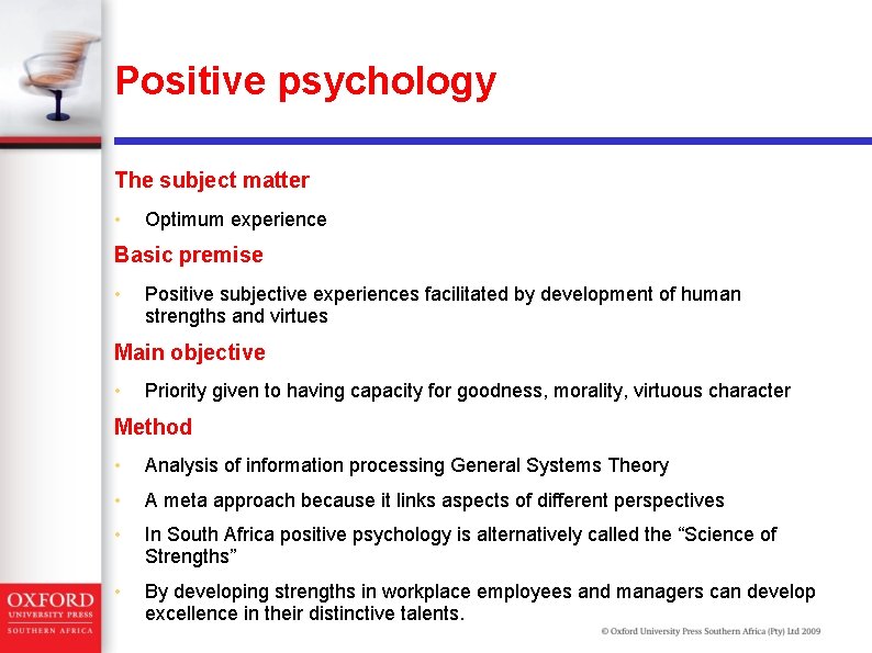Positive psychology The subject matter • Optimum experience Basic premise • Positive subjective experiences