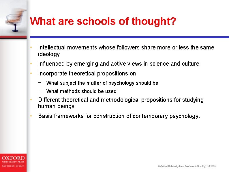What are schools of thought? • Intellectual movements whose followers share more or less