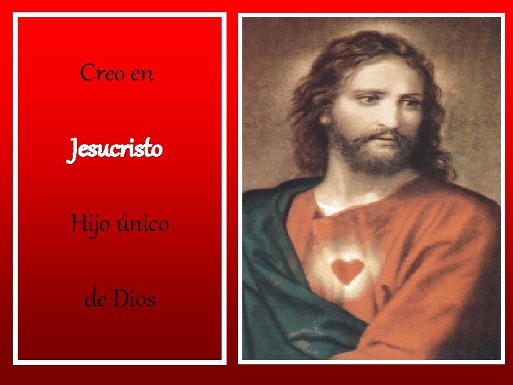 Creo en Jesucristo Hijo único de Dios Creo en Jesucristo Hijo único de Dios