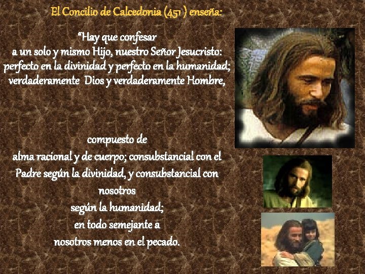 El Concilio de Calcedonia (451 ) enseña: “Hay que confesar a un solo y El Concilio de Calcedonia (451 ) enseña: “Hay que confesar a un solo y