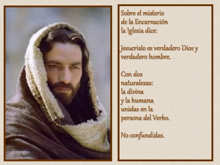 Sobre el misterio de la Encarnación la Iglesia dice: Jesucristo es verdadero Dios y Sobre el misterio de la Encarnación la Iglesia dice: Jesucristo es verdadero Dios y