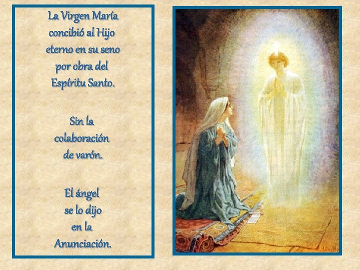 La Virgen María concibió al Hijo eterno en su seno por obra del Espíritu La Virgen María concibió al Hijo eterno en su seno por obra del Espíritu