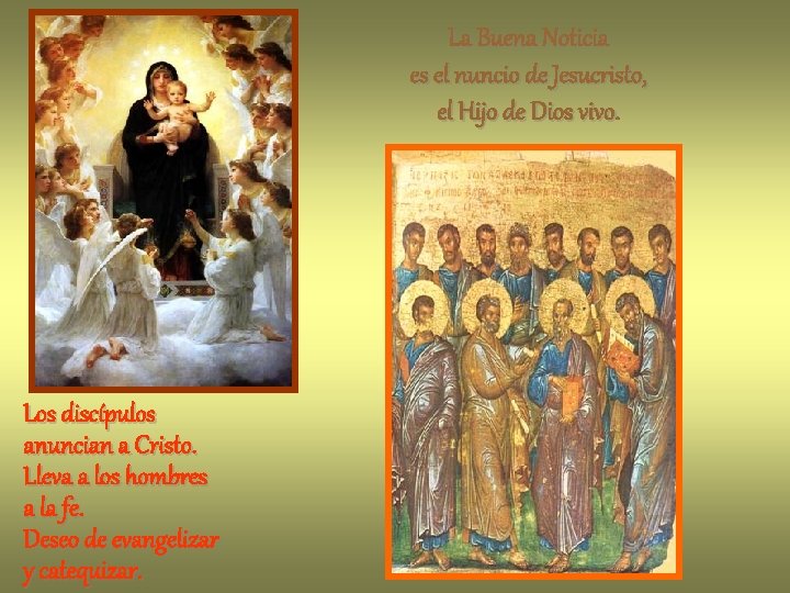 La Buena Noticia es el nuncio de Jesucristo, el Hijo de Dios vivo Los La Buena Noticia es el nuncio de Jesucristo, el Hijo de Dios vivo Los
