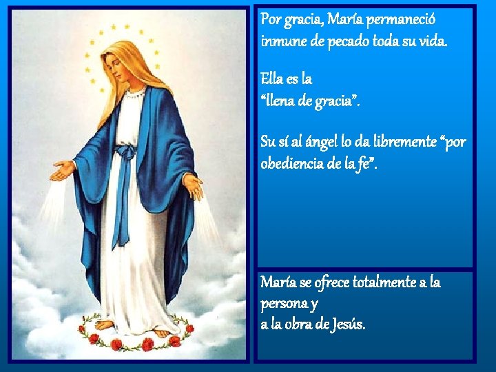 Por gracia, María permaneció inmune de pecado toda su vida. Ella es la “llena Por gracia, María permaneció inmune de pecado toda su vida. Ella es la “llena