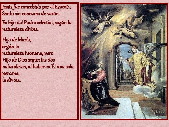 Jesús fue concebido por el Espíritu Santo sin concurso de varón. Es hijo del Jesús fue concebido por el Espíritu Santo sin concurso de varón. Es hijo del