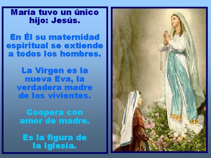 María tuvo un único hijo: Jesús. En Él su maternidad espiritual se extiende a María tuvo un único hijo: Jesús. En Él su maternidad espiritual se extiende a
