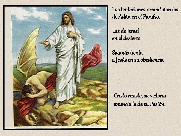 Las tentaciones recapitulan las de Adán en el Paraíso. Las de Israel en el Las tentaciones recapitulan las de Adán en el Paraíso. Las de Israel en el