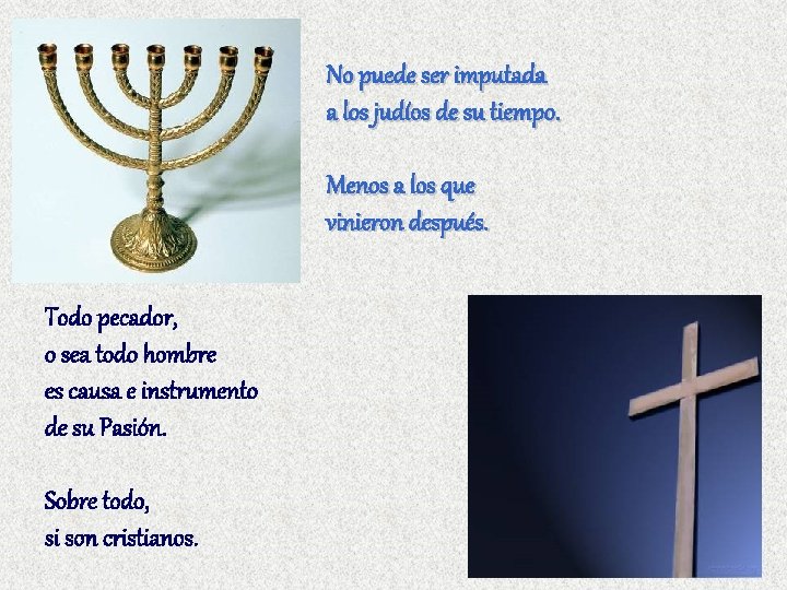 No puede ser imputada a los judíos de su tiempo. Menos a los que No puede ser imputada a los judíos de su tiempo. Menos a los que