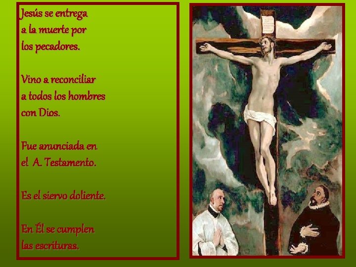 Jesús se entrega a la muerte por los pecadores. Vino a reconciliar a todos Jesús se entrega a la muerte por los pecadores. Vino a reconciliar a todos