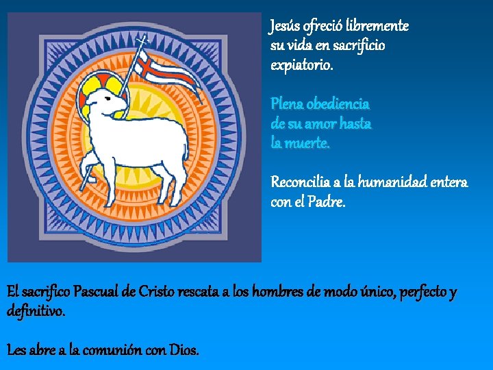 Jesús ofreció libremente su vida en sacrificio expiatorio. Plena obediencia de su amor hasta Jesús ofreció libremente su vida en sacrificio expiatorio. Plena obediencia de su amor hasta