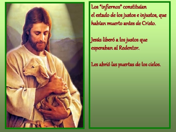 Los “infiernos” constituían el estado de los justos e injustos, que habían muerto antes Los “infiernos” constituían el estado de los justos e injustos, que habían muerto antes