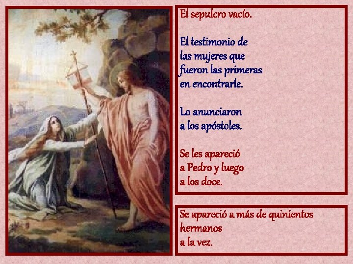 El sepulcro vacío. El testimonio de las mujeres que fueron las primeras en encontrarle. El sepulcro vacío. El testimonio de las mujeres que fueron las primeras en encontrarle.