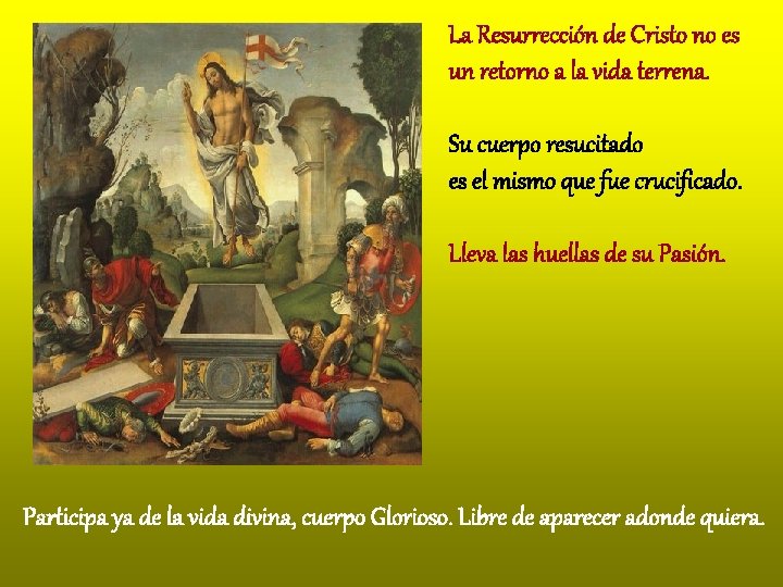 La Resurrección de Cristo no es un retorno a la vida terrena. Su cuerpo La Resurrección de Cristo no es un retorno a la vida terrena. Su cuerpo