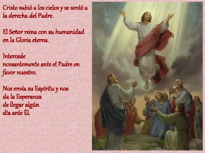 Cristo subió a los cielos y se sentó a la derecha del Padre. El Cristo subió a los cielos y se sentó a la derecha del Padre. El