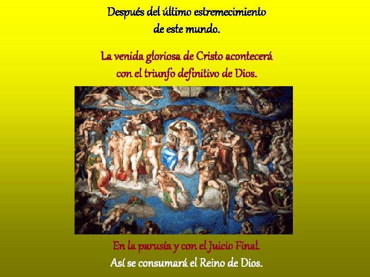 Después del último estremecimiento de este mundo. La venida gloriosa de Cristo acontecerá con Después del último estremecimiento de este mundo. La venida gloriosa de Cristo acontecerá con