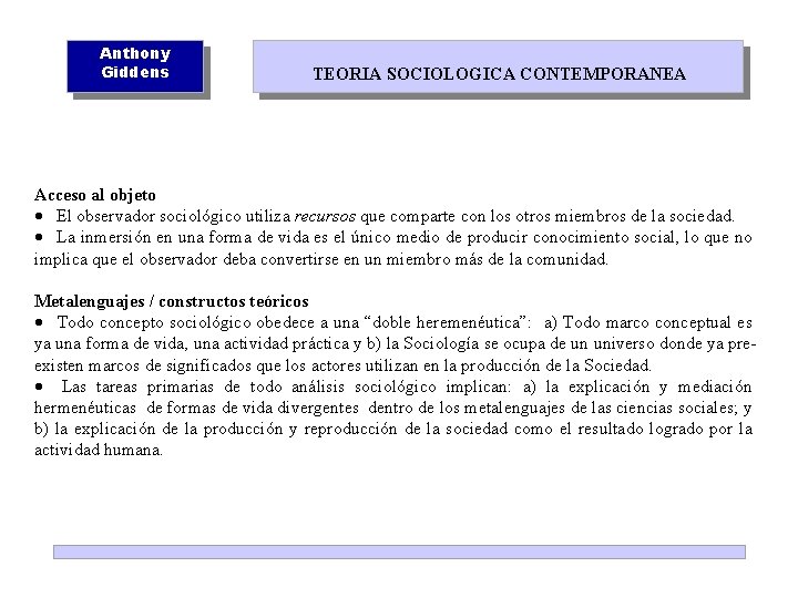 Anthony Giddens TEORIA SOCIOLOGICA CONTEMPORANEA Acceso al objeto · El observador sociológico utiliza recursos