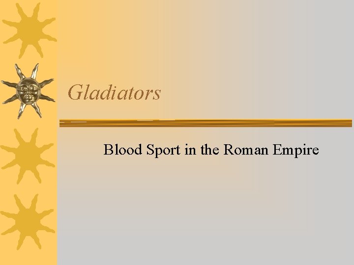 Gladiators Blood Sport in the Roman Empire 