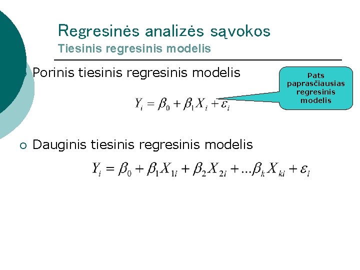Regresinės analizės sąvokos Tiesinis regresinis modelis ¡ Porinis tiesinis regresinis modelis ¡ Dauginis tiesinis Regresinės analizės sąvokos Tiesinis regresinis modelis ¡ Porinis tiesinis regresinis modelis ¡ Dauginis tiesinis