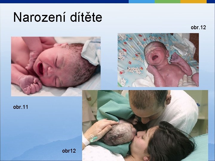 Narození dítěte obr. 11 obr 12 obr. 12 