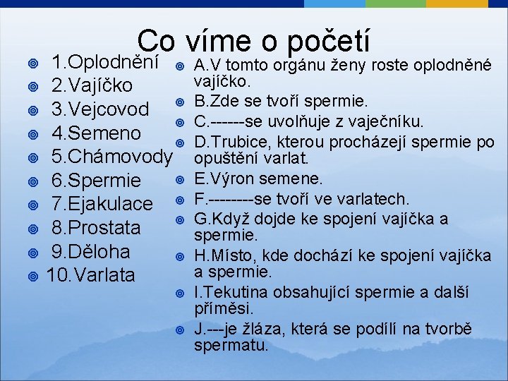 ¥ ¥ ¥ ¥ ¥ Co víme o početí 1. Oplodnění ¥ 2. Vajíčko