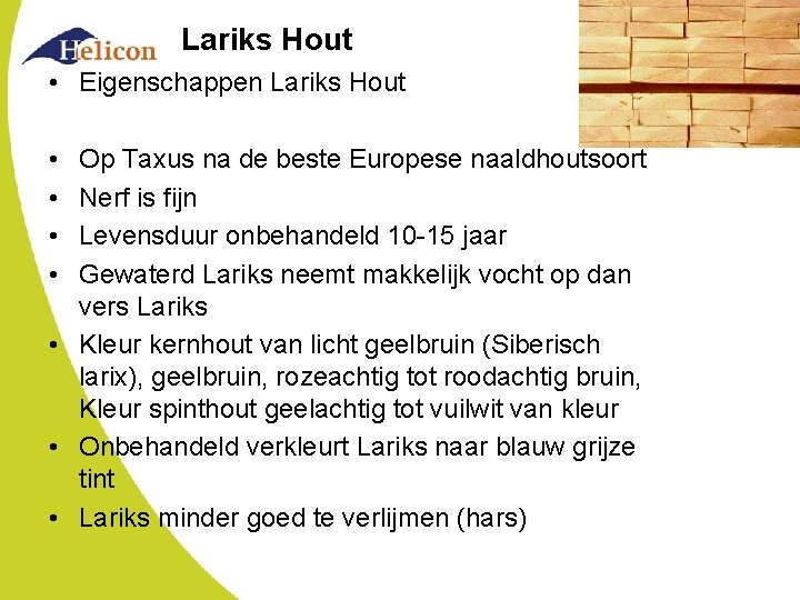 Lariks Hout • Eigenschappen Lariks Hout • • Op Taxus na de beste Europese