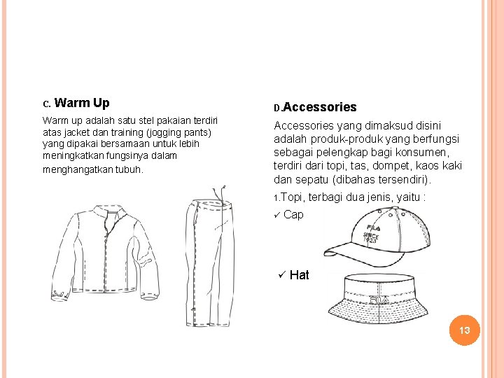 C. Warm Up D. Accessories Warm up adalah satu stel pakaian terdiri atas jacket