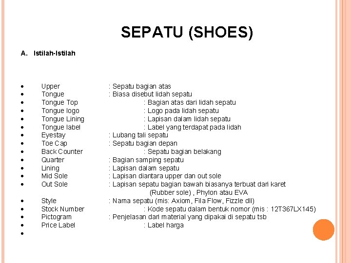  SEPATU (SHOES) A. Istilah-Istilah Upper : Sepatu bagian atas Tongue : Biasa disebut