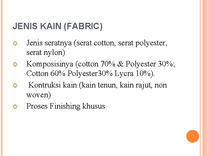 JENIS KAIN (FABRIC) Jenis seratnya (serat cotton, serat polyester, serat nylon) Komposisinya (cotton 70%