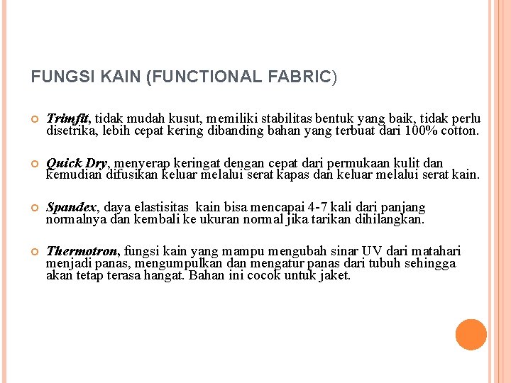 FUNGSI KAIN (FUNCTIONAL FABRIC) Trimfit, tidak mudah kusut, memiliki stabilitas bentuk yang baik, tidak FUNGSI KAIN (FUNCTIONAL FABRIC) Trimfit, tidak mudah kusut, memiliki stabilitas bentuk yang baik, tidak