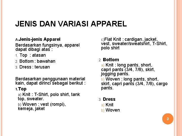  JENIS DAN VARIASI APPAREL A. Jenis-jenis Apparel Berdasarkan fungsinya, apparel dapat dibagi atas