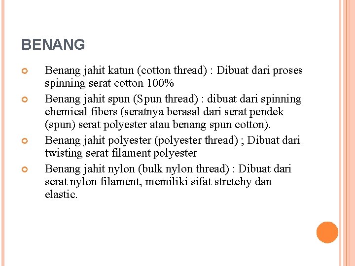 BENANG Benang jahit katun (cotton thread) : Dibuat dari proses spinning serat cotton 100% BENANG Benang jahit katun (cotton thread) : Dibuat dari proses spinning serat cotton 100%