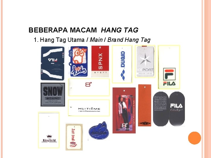 BEBERAPA MACAM HANG TAG 1. Hang Tag Utama / Main / Brand Hang Tag BEBERAPA MACAM HANG TAG 1. Hang Tag Utama / Main / Brand Hang Tag