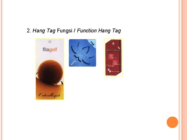 2. Hang Tag Fungsi / Function Hang Tag 2. Hang Tag Fungsi / Function Hang Tag