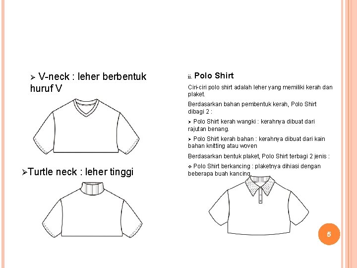 V-neck : leher berbentuk huruf V Ø ii. Polo Shirt Ciri-ciri polo shirt adalah