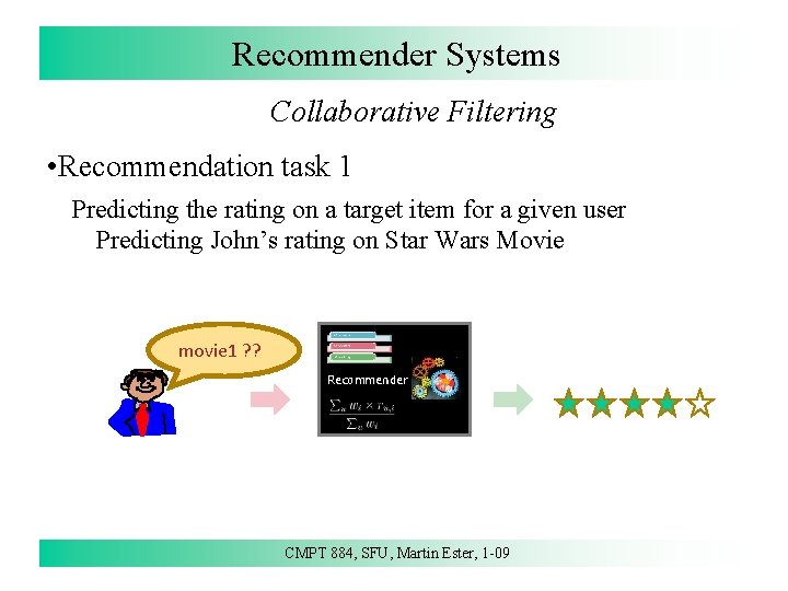 Recommender Systems Collaborative Filtering • Recommendation task 1 Predicting the rating on a target