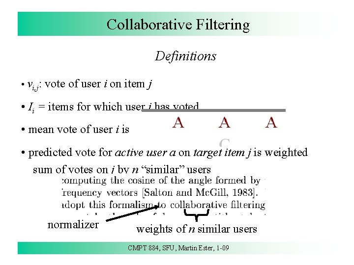 Collaborative Filtering Definitions • vi, j: vote of user i on item j •