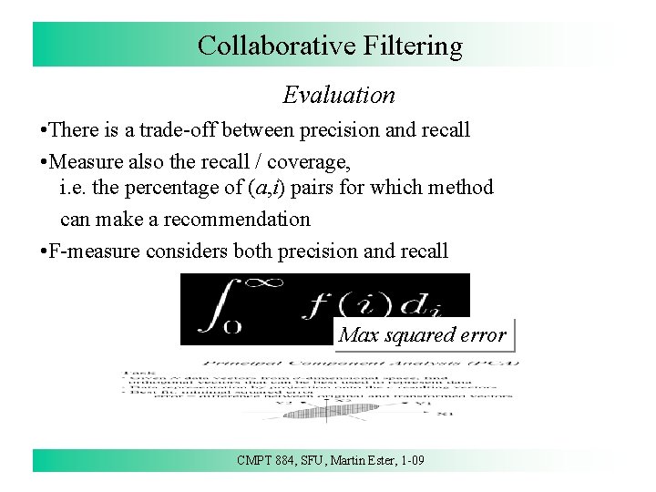 Collaborative Filtering Evaluation • There is a trade-off between precision and recall • Measure