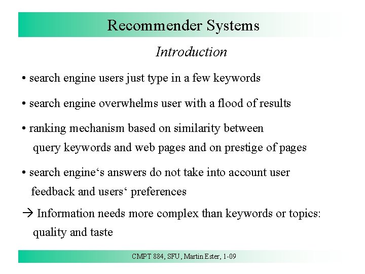 Recommender Systems Introduction • search engine users just type in a few keywords •