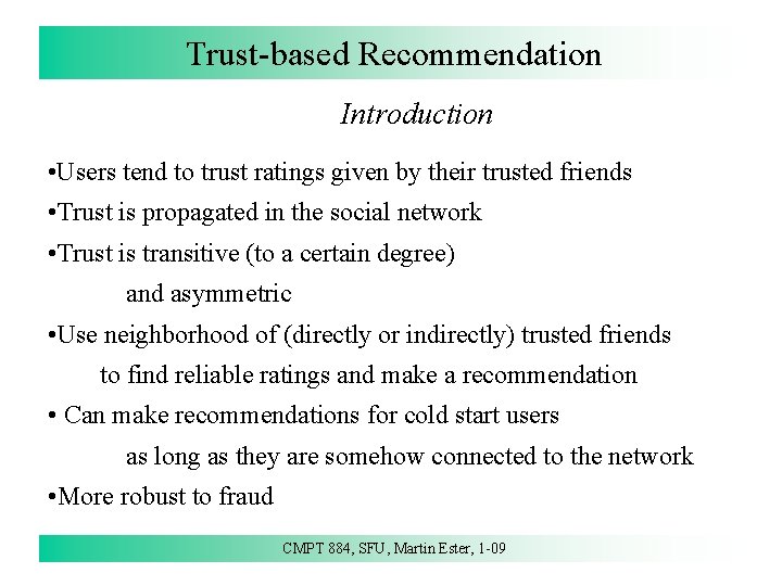 Trust-based Recommendation Introduction • Users tend to trust ratings given by their trusted friends