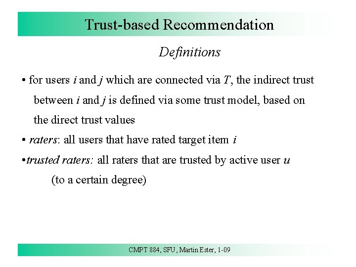 Trust-based Recommendation Definitions • for users i and j which are connected via T,