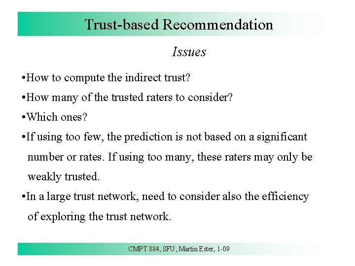 Trust-based Recommendation Issues • How to compute the indirect trust? • How many of