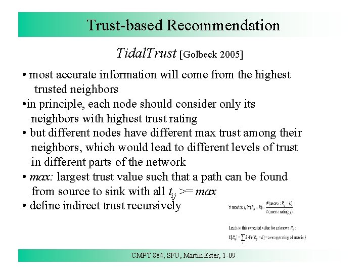 Trust-based Recommendation Tidal. Trust [Golbeck 2005] • most accurate information will come from the