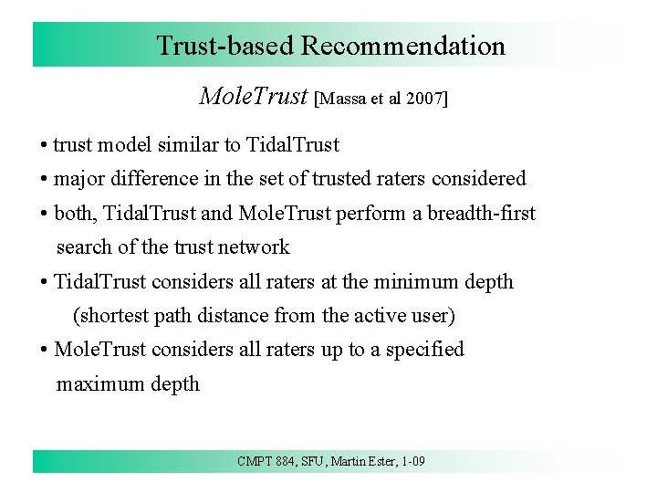 Trust-based Recommendation Mole. Trust [Massa et al 2007] • trust model similar to Tidal.