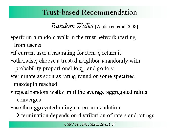 Trust-based Recommendation Random Walks [Andersen et al 2008] • perform a random walk in