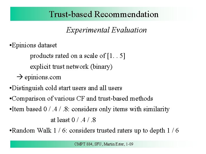 Trust-based Recommendation Experimental Evaluation • Epinions dataset products rated on a scale of [1.