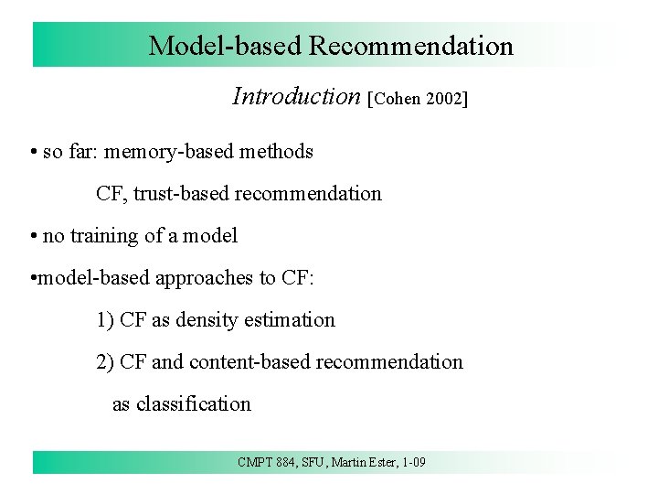 Model-based Recommendation Introduction [Cohen 2002] • so far: memory-based methods CF, trust-based recommendation •