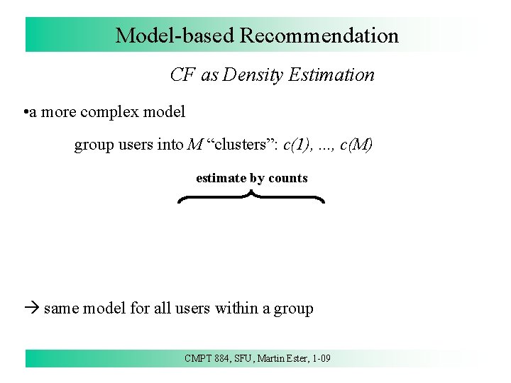 Model-based Recommendation CF as Density Estimation • a more complex model group users into