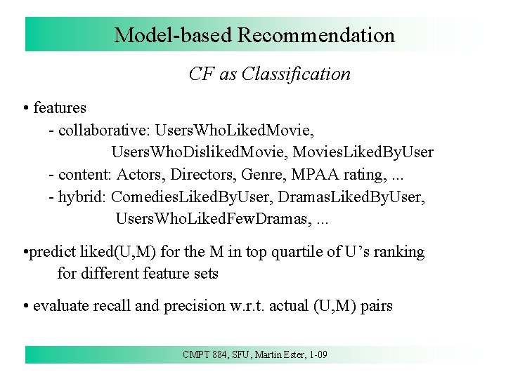 Model-based Recommendation CF as Classification • features - collaborative: Users. Who. Liked. Movie, Users.