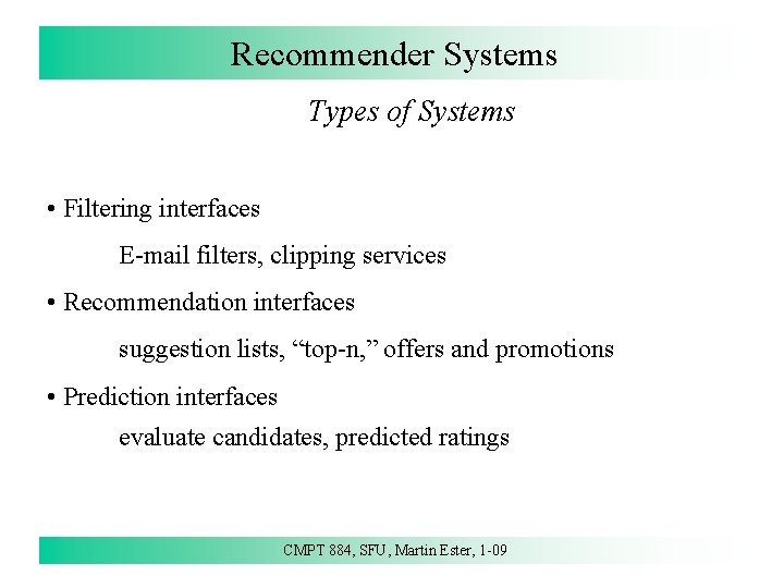 Recommender Systems Types of Systems • Filtering interfaces E-mail filters, clipping services • Recommendation